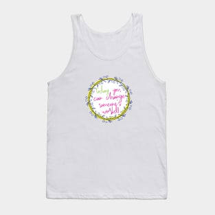 Change someone's world Tank Top